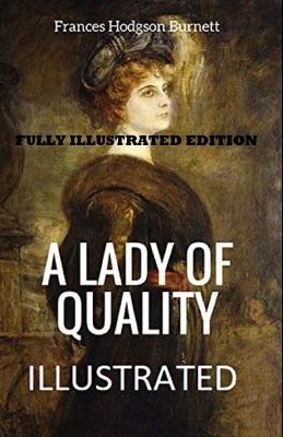 Book cover for A Lady of Quality By Frances Hodgson Burnett (Fully Illustrated Edition)