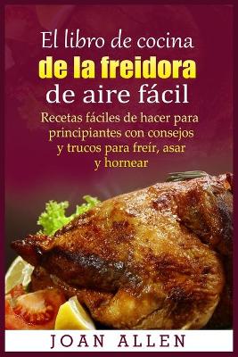 Book cover for El libro de cocina de la freidora de aire fácil