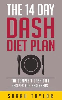 Book cover for The 14 Day Dash Diet For Weight Loss - The Complete Dash Diet Recipes For Beginners