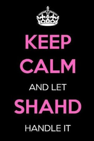 Cover of Keep Calm and Let Shahd Handle It