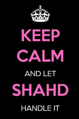 Book cover for Keep Calm and Let Shahd Handle It