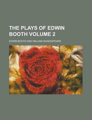 Book cover for The Plays of Edwin Booth Volume 2