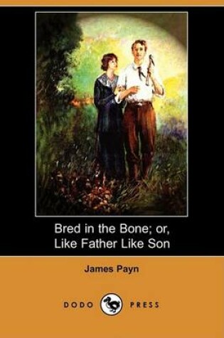 Cover of Bred in the Bone; Or, Like Father Like Son (Dodo Press)