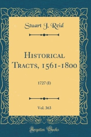 Cover of Historical Tracts, 1561-1800, Vol. 363