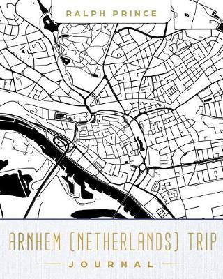 Book cover for Arnhem (Netherlands) Trip Journal