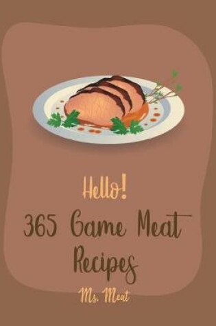 Cover of Hello! 365 Game Meat Recipes