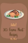 Book cover for Hello! 365 Game Meat Recipes