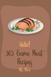 Book cover for Hello! 365 Game Meat Recipes