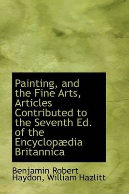 Book cover for Painting, and the Fine Arts, Articles Contributed to the Seventh Ed. of the Encyclop Dia Britannica