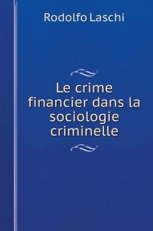 Cover of Le crime financier dans la sociologie criminelle