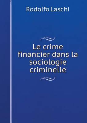 Cover of Le crime financier dans la sociologie criminelle