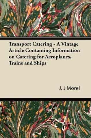 Cover of Transport Catering - A Vintage Article Containing Information on Catering for Aeroplanes, Trains and Ships