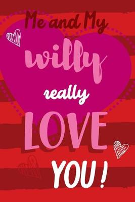 Book cover for Me And My Willy Really Love You