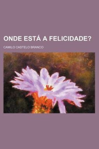 Cover of Onde Est a Felicidade?
