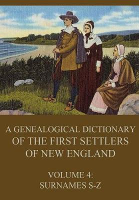 Book cover for A genealogical dictionary of the first settlers of New England, Volume 4