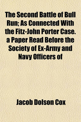 Book cover for The Second Battle of Bull Run; As Connected with the Fitz-John Porter Case. a Paper Read Before the Society of Ex-Army and Navy Officers of Cincinnati, February 28, 1882