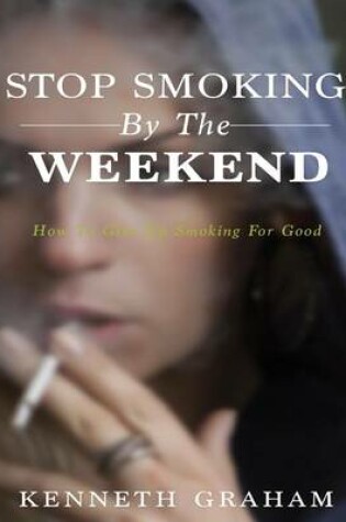 Cover of Stop Smoking By The Weekend