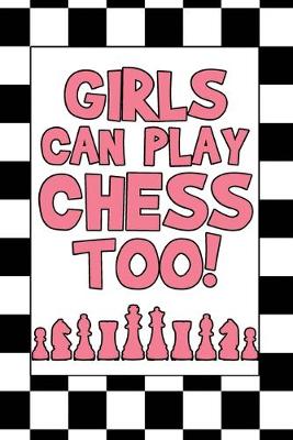 Book cover for Girls Can Play Chess Too!