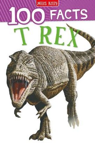 Cover of 100 Facts T-Rex