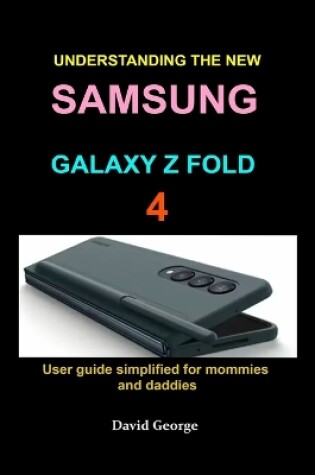 Cover of Understanding the new Samsung Galaxy Z Fold 4