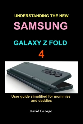 Book cover for Understanding the new Samsung Galaxy Z Fold 4