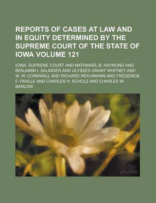 Book cover for Reports of Cases at Law and in Equity Determined by the Supreme Court of the State of Iowa Volume 121