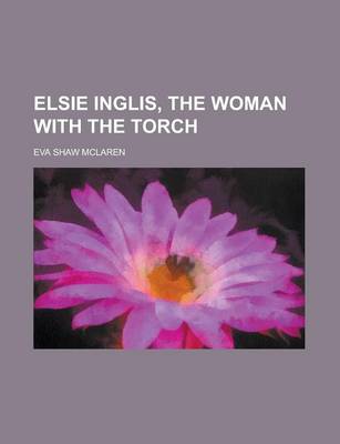 Book cover for Elsie Inglis, the Woman with the Torch