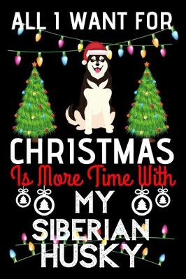 Book cover for All i want for Christmas is more time with my Siberian Husky