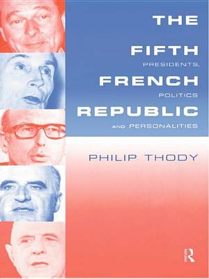 Book cover for The Fifth French Republic: Presidents, Politics and Personalities