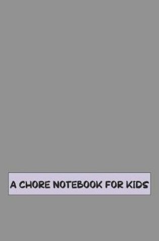 Cover of A Chore Notebook for Kids