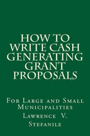 Cover of How to Write Cash Generating Grant Proposals
