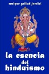 Book cover for La esencia del hinduismo