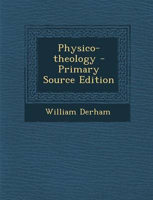 Book cover for Physico-Theology - Primary Source Edition