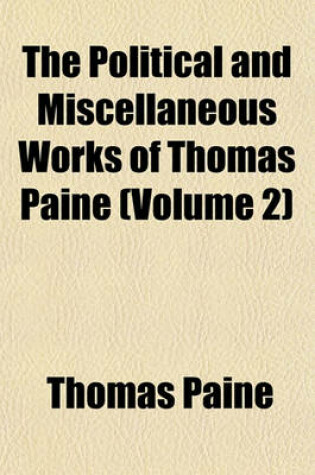 Cover of The Political and Miscellaneous Works of Thomas Paine (Volume 2)