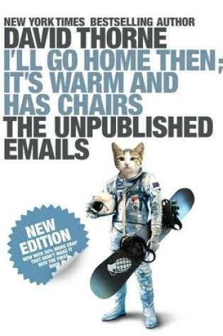 Cover of I'll Go Home Then, It's Warm and Has Chairs: The Unpublished Emails.