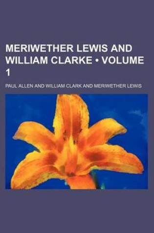 Cover of Meriwether Lewis and William Clarke (Volume 1 )