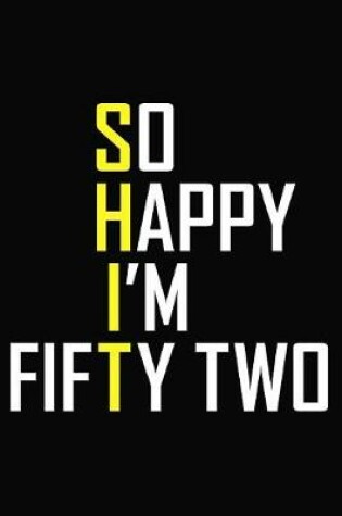 Cover of So Happy I'm Fifty Two