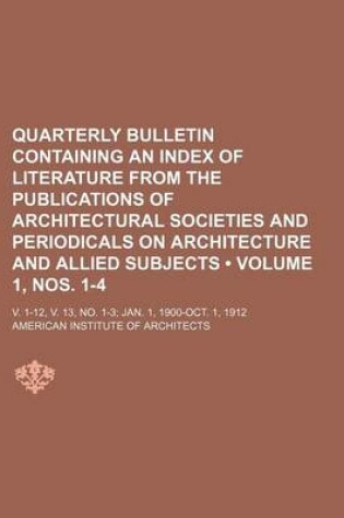 Cover of Quarterly Bulletin (Volume 1, Nos. 1-4 ); V. 1-12, V. 13, No. 1-3 Jan. 1, 1900-Oct. 1, 1912