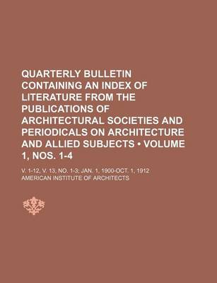 Book cover for Quarterly Bulletin (Volume 1, Nos. 1-4 ); V. 1-12, V. 13, No. 1-3 Jan. 1, 1900-Oct. 1, 1912