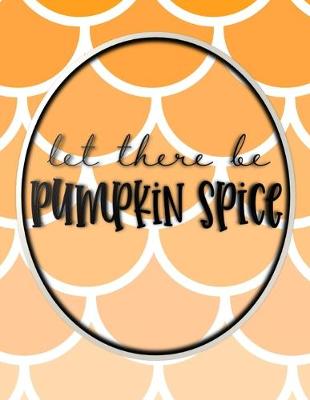 Book cover for Let There Be Pumpkin Spice