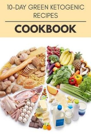 Cover of 10-day Green Ketogenic Recipes Cookbook