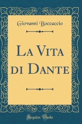 Cover of La Vita Di Dante (Classic Reprint)