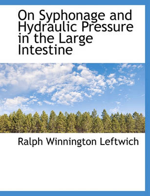 Book cover for On Syphonage and Hydraulic Pressure in the Large Intestine