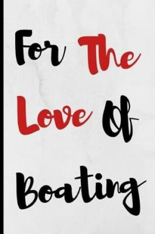 Cover of For The Love Of Boating