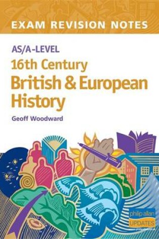 Cover of AS/A-level 16th Century British and European History Exam Revision Notes