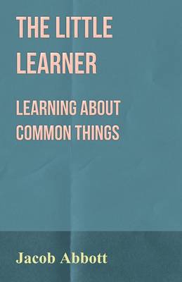 Book cover for The Little Learner - Learning About Common Things