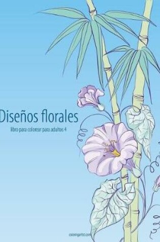 Cover of Diseños florales libro para colorear para adultos 4