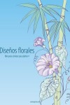 Book cover for Diseños florales libro para colorear para adultos 4