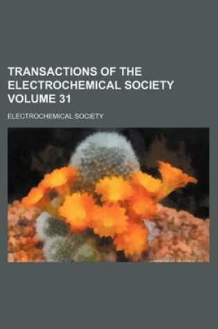 Cover of Transactions of the Electrochemical Society Volume 31