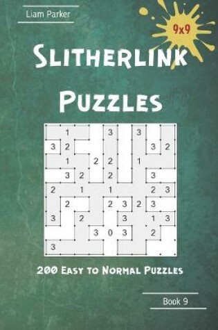 Cover of Slitherlink Puzzles - 200 Easy to Normal Puzzles 9x9 Book 9